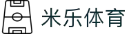 米乐体育app·最新官方版本下载-免费安装